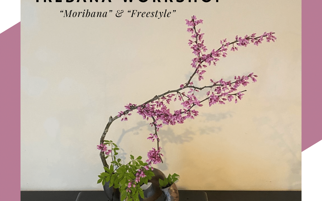 Ikebana Workshop – “Moribana” & “Freestyle”
